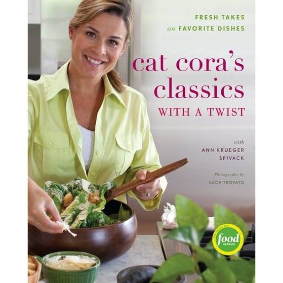 Cat Cora's Classics with a Twist : Fresh Takes on Favorite Dishes (Hardcover)