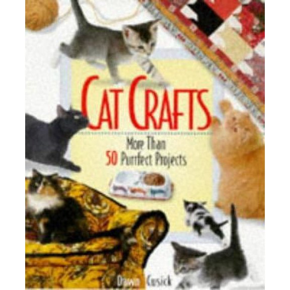 Pre-Owned Cat Crafts: More Than 50 Purrrfect Projects by Dawn Cusick (Paperback), Textbooks, English