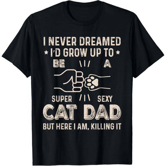 Cat Dad Humor Design Funny Cat Lover Daddy Father's Day T-Shirt