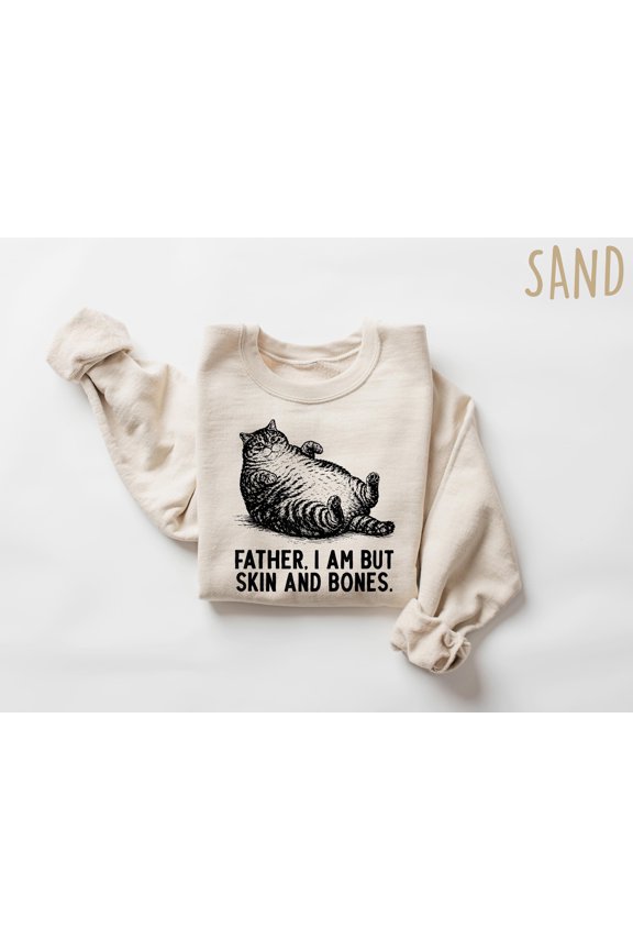 Cat Dad Sweatshirt Funny Cat Crewneck, Skin and Bones Meme Shirt, Sarcastic Cat Lover Tee, Gift For Him
