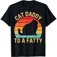 thumbnail image 1 of Cat Daddy To A Fatty Cat Dad Cat Lover Pet Owner T-Shirt, 1 of 6