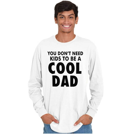 Cat Dog Dad Dont Need Kids to be Cool Men's Long Sleeve Tee T Shirt Brisco Brands L