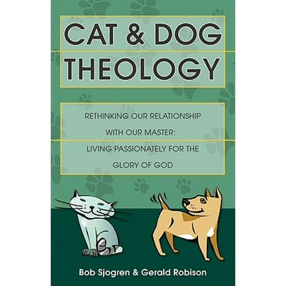 Pre-Owned Cat and Dog Theology : Rethinking Our Relationship with Our Master (Paperback) 9781884543173