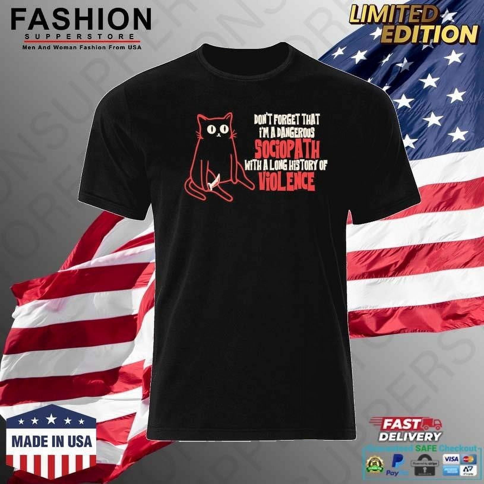 Cat Dont That Im A Dangerous Sociopath With A Long History Of