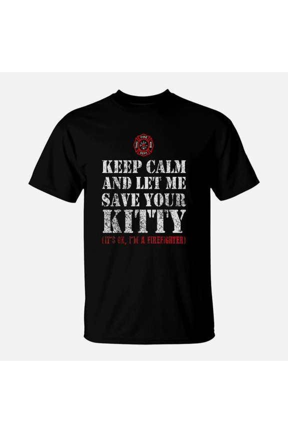 Cat Firefighter T Shirt Keep Calm And Let Me Save Your Kitty TShirt