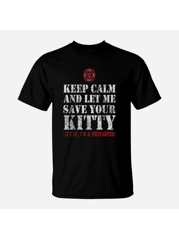 Cat Firefighter T Shirt Keep Calm And Let Me Save Your Kitty TShirt