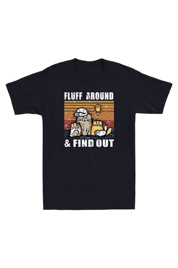 Cat Fluff Around And Find Out Funny Cats Meme Lovers Gifts Vintage Men's T-Shirt