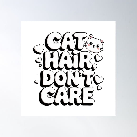 Cat Hair, Don’T Care – Cute Kawaii Cat Lover Bubble Letter Design Poster Wall Art, Modern Wall Decor, 16x16 UNFRAMED