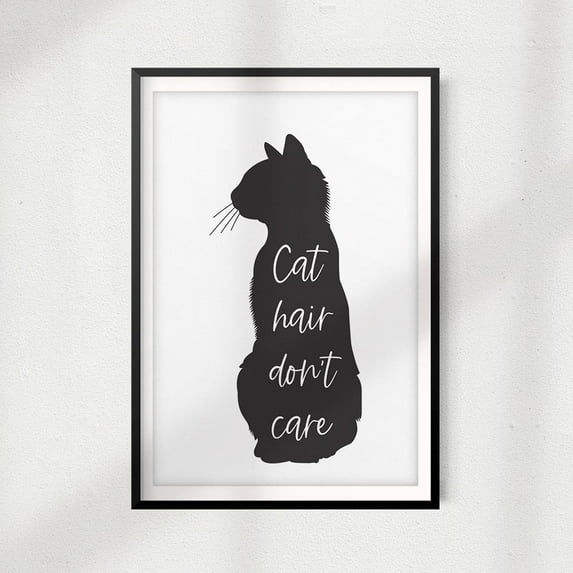 Cat Hair Don't Care 8" x 10"UNFRAMED Print Home Décor, Pet Lover Gift, Quote Wall Art