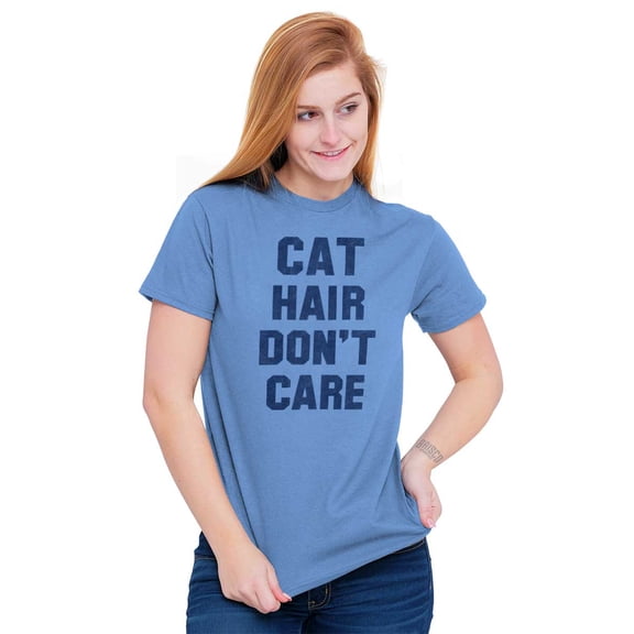 Cat Hair Don't Care Kitty Lover Funny Women's Graphic T Shirt Tees Brisco Brands L