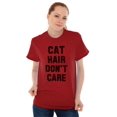 thumbnail image 1 of Cat Hair Don't Care Kitty Lover Funny Women's Graphic T Shirt Tees Brisco Brands S, 1 of 6