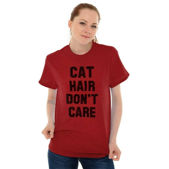 Cat Hair Don't Care Kitty Lover Funny Women's Graphic T Shirt Tees Brisco Brands S