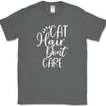 thumbnail image 1 of Cat Hair Don't Care T-Shirt Funny Kitten Animal Pet Humor Gift Tee - Charcoal, M, 1 of 1