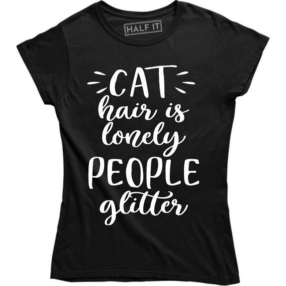 Cat Hair is Lonely People Glitter Funny Women Animal Cats Lover Tee Shirt