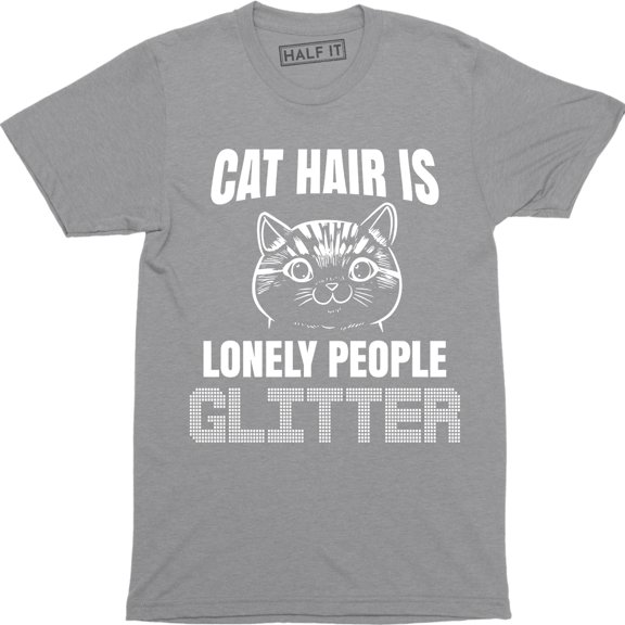 Cat Hair is Lonely People Glitter Women's Super Soft and Comfy T-Shirt
