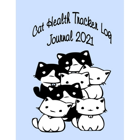 Cat Health Tracker Log Journal 2021: A 2021 Log Book To Note All Cat's Informations, Because Time Spent With Cats Is Never Waisted, Large Size (8.5"x11"inch) with 130+ Pages (Paperback)