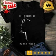 Cat Hello Darkness My Old Friend Cat Tshirt S-5XL Birthday Gifts