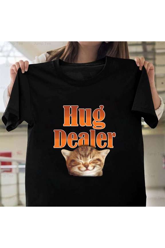 Cat Hug Dealer Funny Kitty Feline Lover Pet Owner Cuddle Humor Unisex T-Shirt, up to size 5XL
