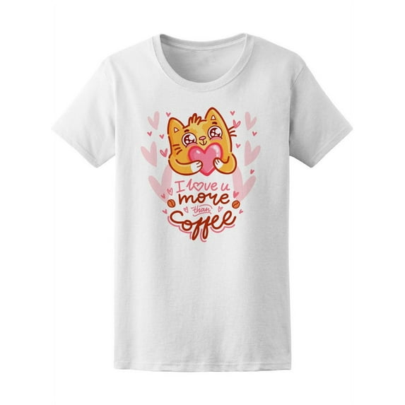 Cat I Love You More Than Coffee T-Shirt Women -Image by Shutterstock, Female Medium