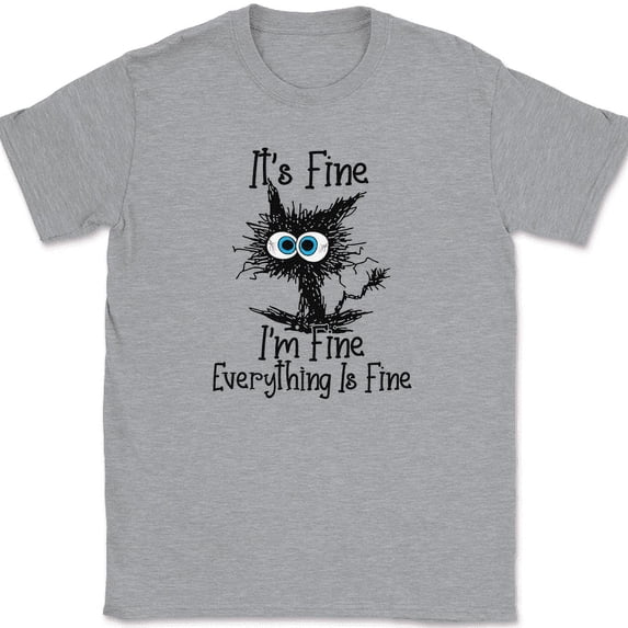Cat I'm Fine Everything Is Fine T-Shirt Funny Feline Stressed Adulting Gift Tee - Heather Grey, S