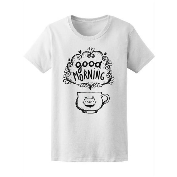 Cat In Cup Good Morning Tee Women's -Image by Shutterstock