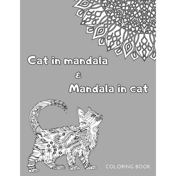 Cat In Mandala and Mandala In Cat Coloring Book: Funny Creative Unique Gift For Cat Lovers All Ages (Paperback)