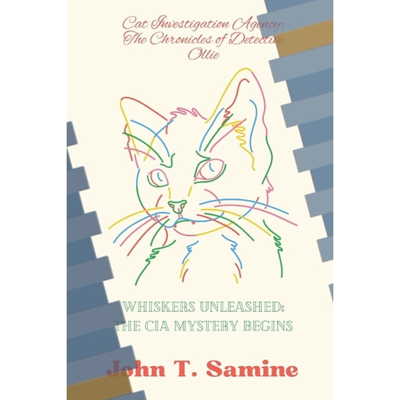 Cat Investigation Agency: The Chronicles Whiskers Unleashed. the CIA Mystery Begins, Book 1, (Paperback)