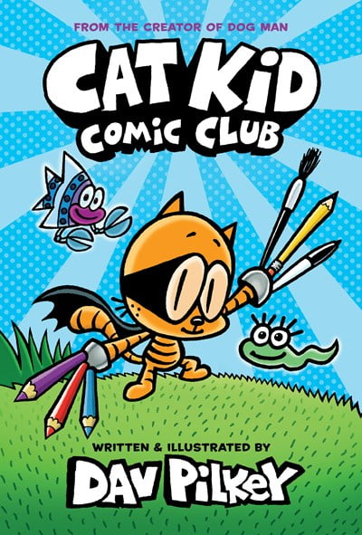 DAV PILKEY Cat Kid Comic Club: a Graphic Novel (Cat Kid Comic Club #1): from the Creator of Dog Man (Hardcover)