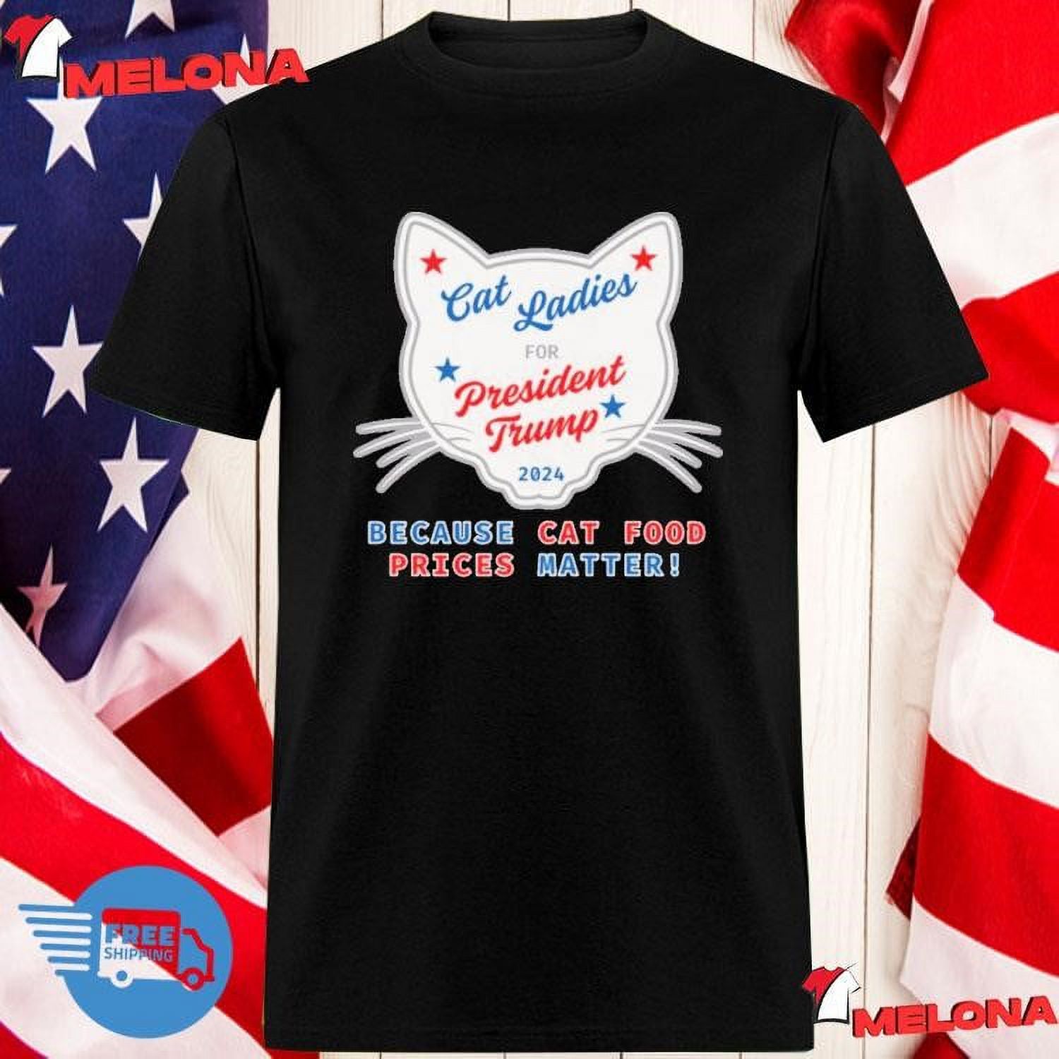 Cat Ladies For President Trump 2024 Because Cat Food Prices Matter