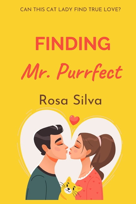 Cat Ladies Looking for Love Finding Mr. Purrfect: A Sweet Romantic Comedy (novella), (Paperback)