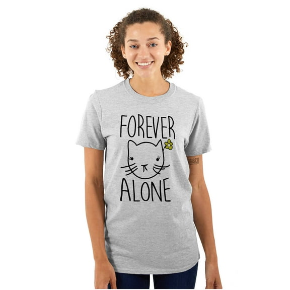 Cat Lady Forever Alone Funny Cynical Women's Graphic T Shirt Tees Brisco Brands S