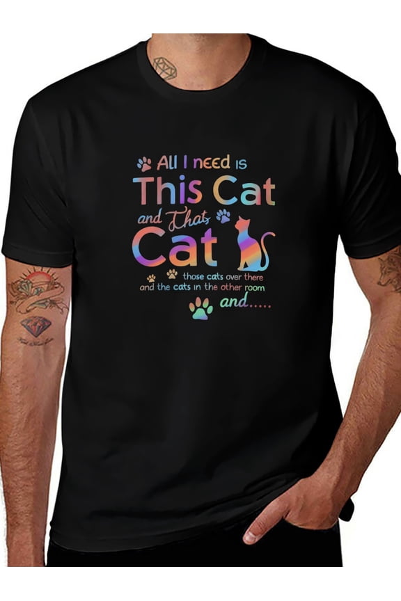 Cat Lady Shirt Humorous All I Need is Cats Printed T-Shirt Vibrant Multi-Color Text Design with Cute Kitty Graphics Comfortable Daily Wear Tee for Cat Lovers