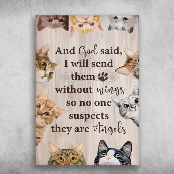 Cat Lover - And God Said, I Will Send The Without Wings, So No One Suspects, They Are Angels 11 x 17 Inch Poster