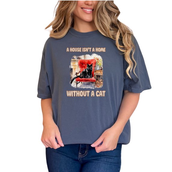 Cat Lover Shirt, A House Isn't a Home Without a Cat, Cute Cat Graphic Tee, Perfect Gift for Cat Owners, Cozy Cat-Themed Apparel, Denim Comfort Colors T-Shirt, Small