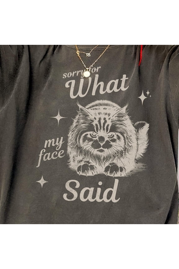 Cat Lover Shirt, Women, Grumpy Cat Tee, Sorry For What My Face Said Cat Mom Shirt, Mood Graphic Tshirt