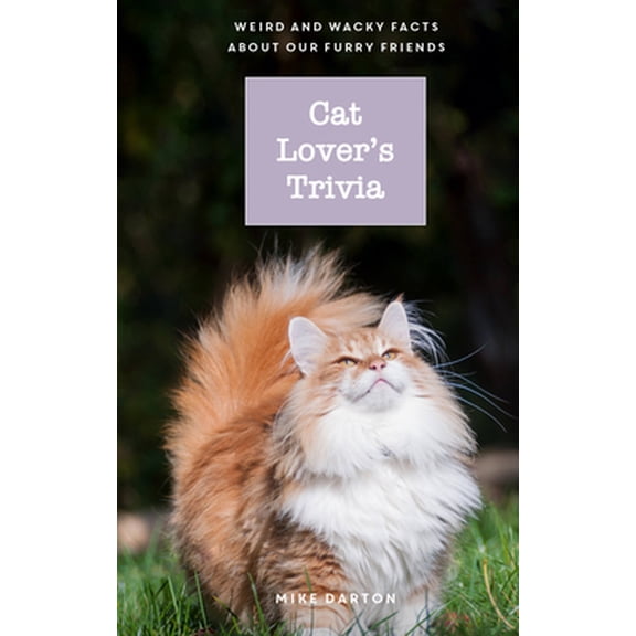 Pre-Owned Cat Lover's Trivia: Weird and Wacky Facts about Our Furry Friends (Hardcover) 0785840176 9780785840176