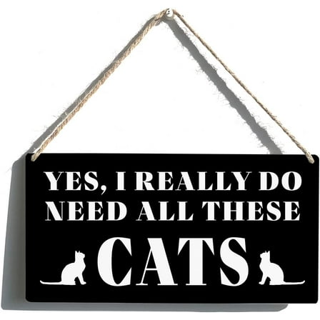 Cat Lovers Sign Gift Farmhouse Yes I Really Do Need All These Cats Wooden Hanging Sign Plaque Wall Art Decor for Home Decoration 10x5 Inch