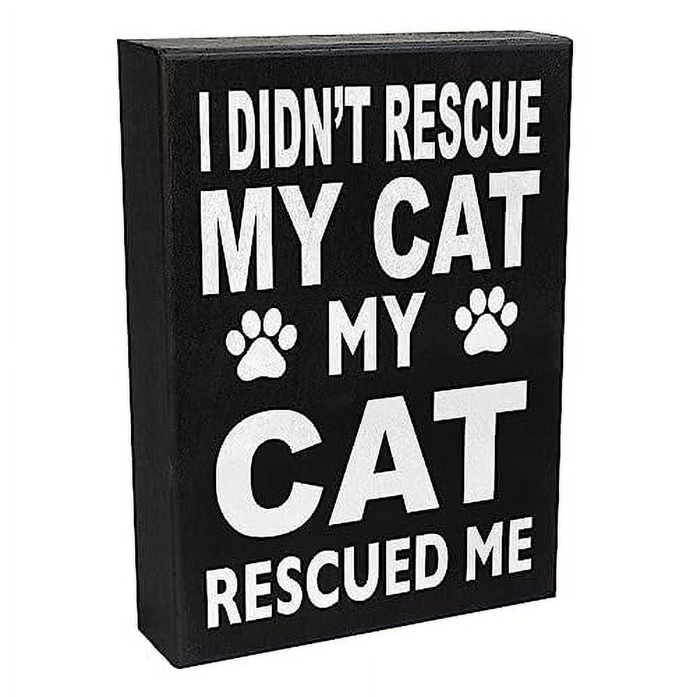 Cat Mom Gifts, I Didn't Rescue My Cat My Cat Rescued Me Wooden Sign ...