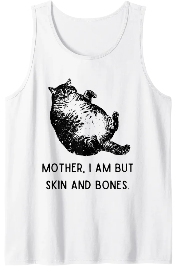 Cat Mother I Am But Skin And Bones Tank Top Size S-3XL