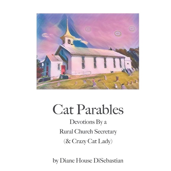 Cat Parables : Devotions By a Rural Church Secretary (& Crazy Cat Lady) (Paperback)