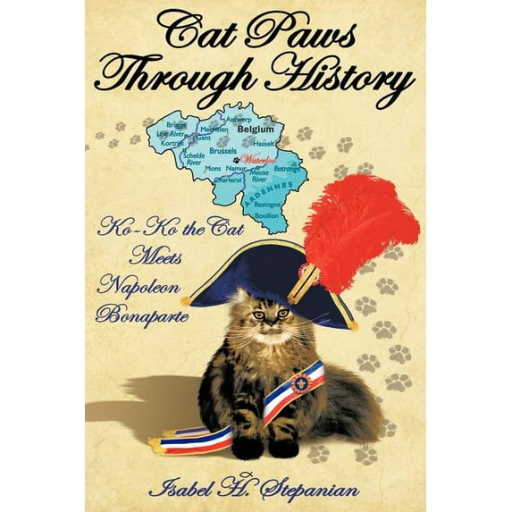 Cat Paws Through History: Ko-Ko the Cat Meets Napoleon Bonaparte, (Paperback)