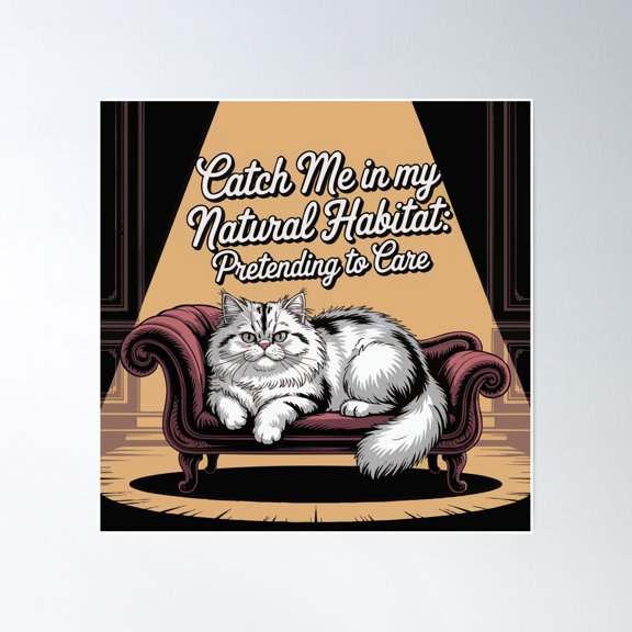 Cat Pretending To Care Habitat Poster Wall Art, Modern Wall Decor, 24x24 UNFRAMED