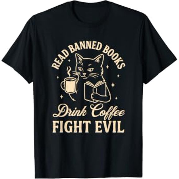 Cat Read Banned Books Drink Coffee Fight Evil Book Lover T-Shirt, Size S-5XL