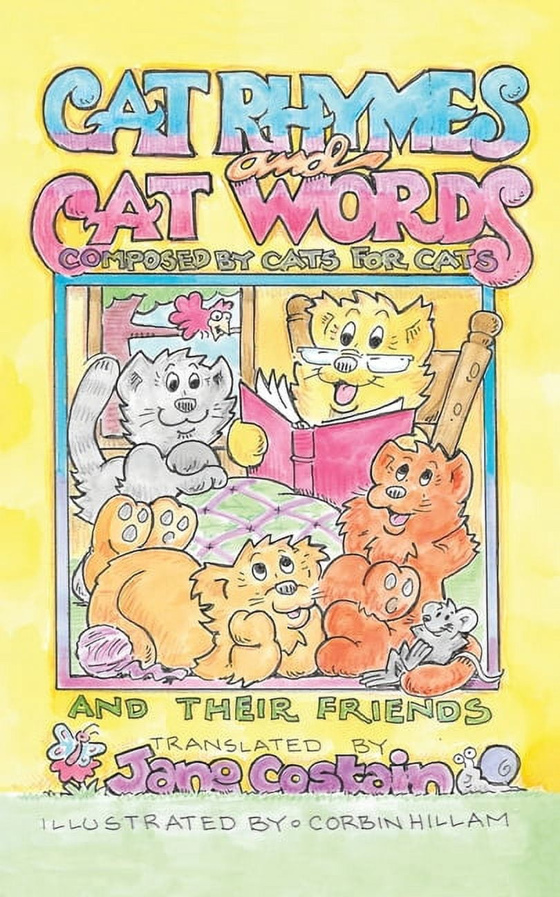 Cat Rhymes and Cat Words: Composed by Cats for Cats and Their Friends ...