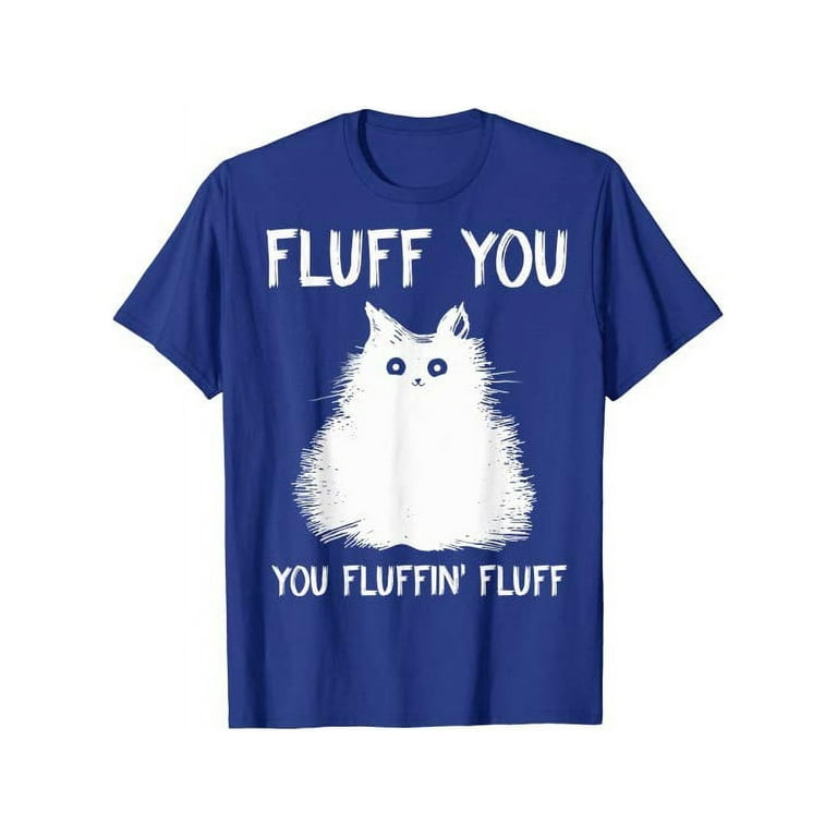 Fluff You You Fluffin Fluff Kitty Cat Notebook