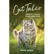 Cat Tales Comforting Stories of Faithful Feline Friends, Paperback