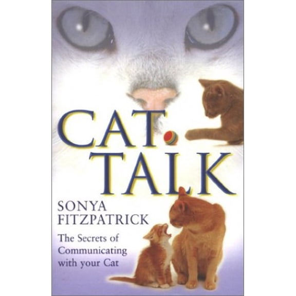 Pre-Owned Cat Talk: The Secrets of Communicating With Your Cat (Paperback) 0283073217 9780283073212