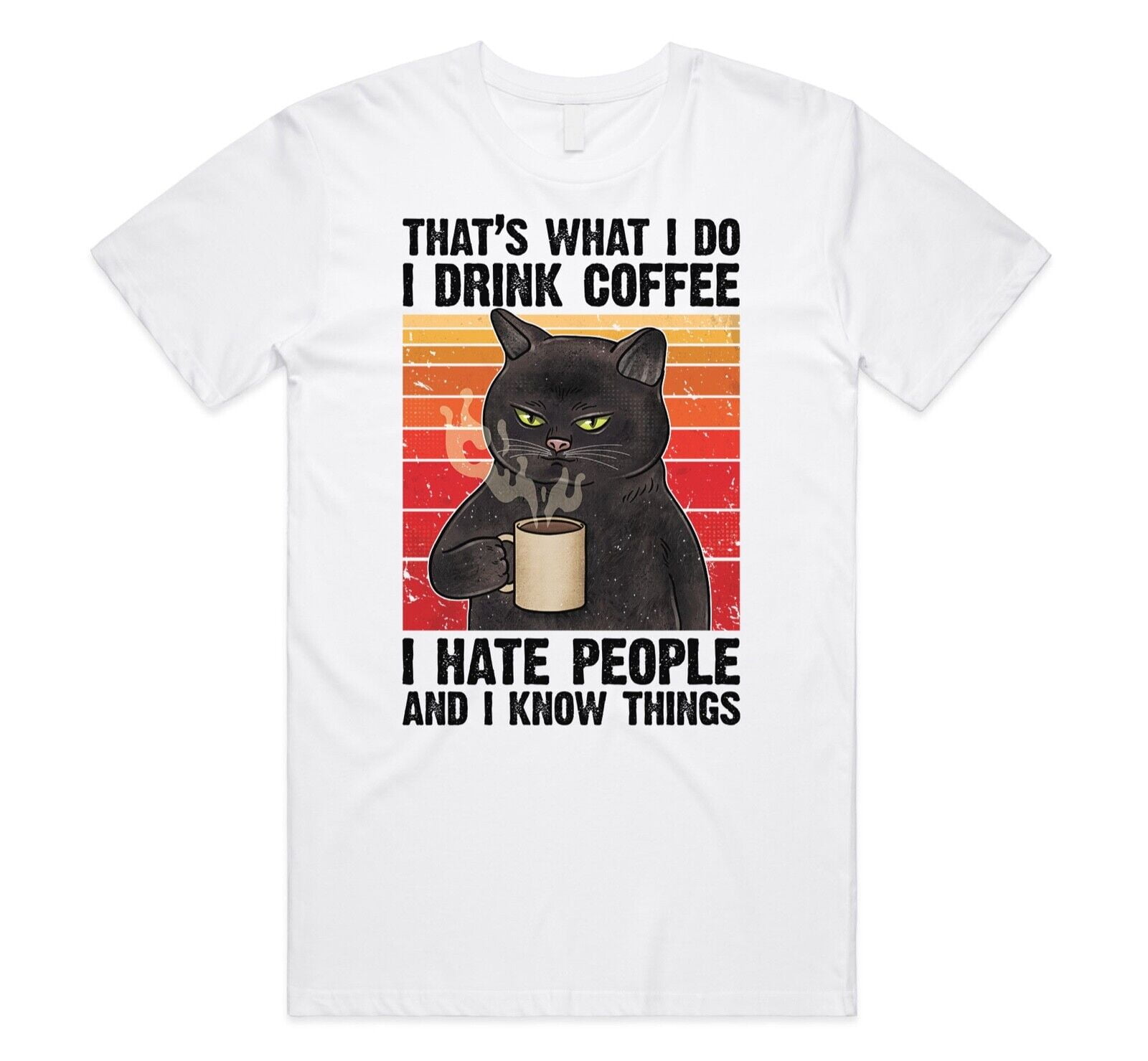 Cat That's What I Do Drink Coffee Hate People And Know Things Tshirt