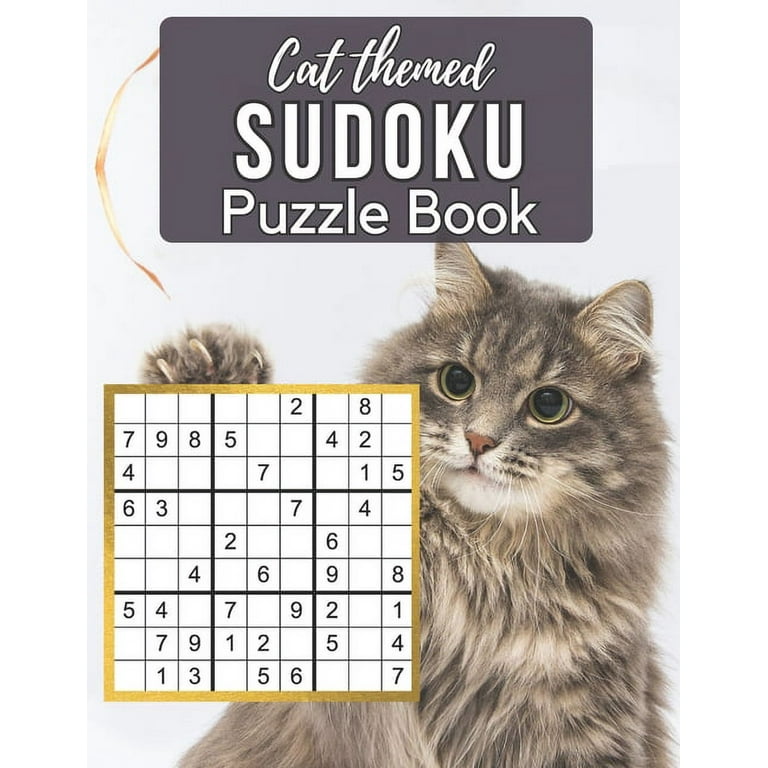 Cat Themed Sudoku Puzzle Book: A Cute Sudoku Book with 100 Easy to Hard Puzzles in Large Print for Endless Cat Sudoku Game Fun - Perfect Paperback Gift for Sudoku and Cat Lovers [Book]