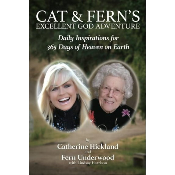Pre-Owned Cat & Fern's Excellent God Adventure: Daily Inspirations for 365 Days of Heaven on Earth (Paperback) by Fern Underwood, Lindsay Harrison, Catherine Hickland